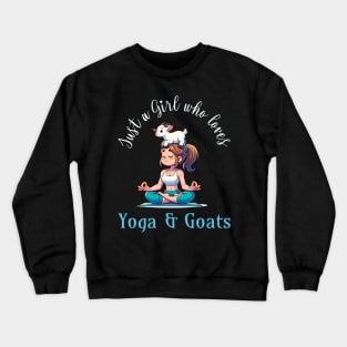 Just a girl who loves Yoga and Goats Crewneck Sweatshirt